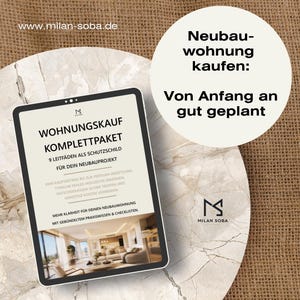 May include: A digital tablet displaying a document titled WOHNUNGSKAUF KOMPLETTPAKET with 9 LEITFÄDEN ALS SCHUTZSCHILD FÜR DEIN NEUBAUPROJEKT. A circular graphic above reads NEUBAU-WOHNUNG KAUFEN: VON ANFANG AN GUT GEPLANT. The logo MILAN SOBA is visible.