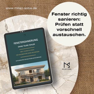 May include: A digital tablet displaying a guide titled FENSTERSANIERUNG OHNE TEURE FEHLER, featuring a house under renovation. A circular graphic reads Fenster richtig sanieren: Prüfen statt vorschnell austauschen. The Milan Soba logo is visible.