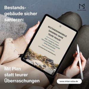 May include: A tablet displaying a document titled BESTANDSIMMOBILIE SANIEREN OHNE TEURE FEHLER, featuring a 7-step checklist for property owners and buyers, alongside an illustration of a house under construction and the website www.milan-soba.de.