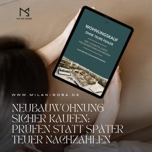 May include: A tablet displaying a digital guide titled WOHNUNGSKAUF OHNE TEURE FEHLER, DER 7-SCHRITTE-CHECK FÜR KÄUFER OHNE FACHWISSEN, IN 90 MINUTEN ZUR KAUFENTSCHEIDUNG. Below, text reads NEUBAUWOHNUNG SICHER KAUFEN: PRÜFEN STATT SPÄTER TEUER NACHZAHLEN.
