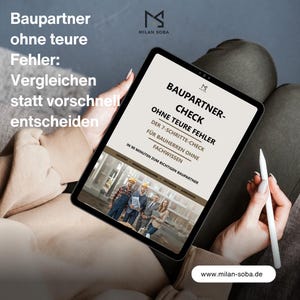 May include: A tablet displaying a document titled BAUPARTNER-CHECK OHNE TEURE FEHLER, featuring text about a 7-step check for builders and an image of four professionals in a construction setting. A white stylus is held alongside the tablet.