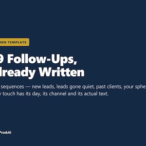 Puede incluir: Un gráfico de plantilla de Notion digital azul oscuro con la etiqueta de texto amarilla Notion Template, el título blanco 39 Follow-Ups, Already Written y el subtítulo Four sequences — new leads, leads gone quiet, past clients, your sphere. Every touch has its day, its channel and its actual text. Un pequeño cuadrado azul con una P blanca y el texto ProskAI se encuentra en la parte inferior.