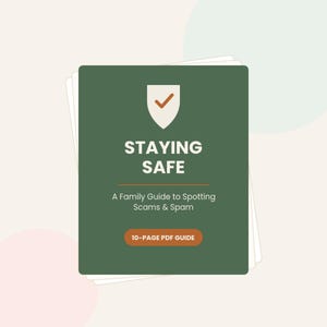 May include: A stack of documents with a dark green cover featuring a white shield icon with an orange checkmark. The text reads STAYING SAFE, A Family Guide to Spotting Scams & Spam, and 10-PAGE PDF GUIDE in a dark orange rectangular button.