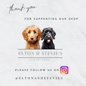 May include: A digital art print featuring two adorable dogs, one golden and one black, with the text "thank you" and "FOR SUPPORTING OUR SHOP." The shop name "ELTON & STEVIE'S CLIPART SHOP" is also displayed, along with a call to follow on Instagram.
