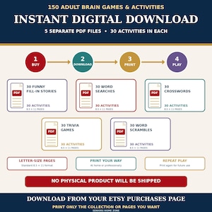 May include: A digital download set of 150 adult brain games and activities across 5 PDF files. Includes 30 funny fill-in stories, word searches, crosswords, trivia games, and word scrambles. Pages are 8.5 x 11 inches. No physical product will be shipped.