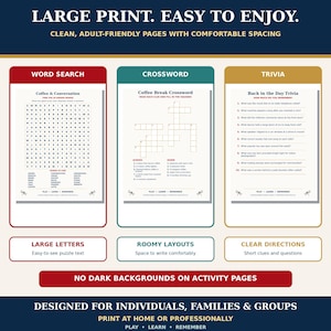 May include: A collection of activity pages featuring a word search, crossword, and trivia game. The text reads: LARGE PRINT. EASY TO ENJOY. CLEAN, ADULT-FRIENDLY PAGES WITH COMFORTABLE SPACING. LARGE LETTERS. ROOMY LAYOUTS. CLEAR DIRECTIONS. NO DARK BACKGROUNDS ON ACTIVITY PAGES. DESIGNED FOR INDIVIDUALS, FAMILIES & GROUPS. PRINT AT HOME OR PROFESSIONALLY. PLAY. LEARN. REMEMBER.