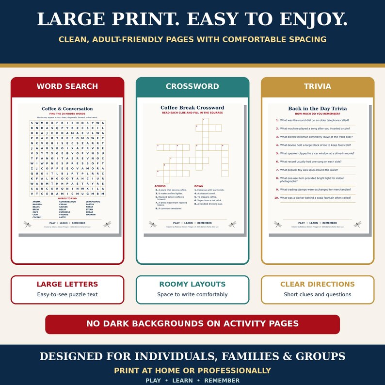 May include: A collection of activity pages featuring a word search, crossword, and trivia game. The text reads: LARGE PRINT. EASY TO ENJOY. CLEAN, ADULT-FRIENDLY PAGES WITH COMFORTABLE SPACING. LARGE LETTERS. ROOMY LAYOUTS. CLEAR DIRECTIONS. NO DARK BACKGROUNDS ON ACTIVITY PAGES. DESIGNED FOR INDIVIDUALS, FAMILIES & GROUPS. PRINT AT HOME OR PROFESSIONALLY. PLAY. LEARN. REMEMBER.