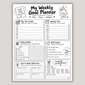 May include: A black and white weekly goal planner sheet featuring sections for top goals, a weekly schedule, daily habits, self-care, end of week reflection, and mood tracking. The page includes motivational text and hand-drawn icons.