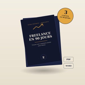 Pode incluir: Um guia digital azul escuro intitulado FREELANCE EN 90 JOURS com um gráfico de seta amarela para cima. Inclui um emblema circular com a inscrição 3 CLIENTS EN 90 JOURS e dois botões retangulares rotulados como PDF e WORD para os formatos.