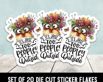 It's Just Too Peopley Outside Chicken Tall Die Cut Stickers - Set of 20 - Business Stickers - Chicken Lovers - Chicken Mama
