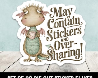 May Contain Stickers & Oversharing Dragon Funny Die Cut Stickers - Set of 20