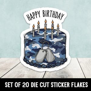 May include: A die-cut sticker featuring a birthday cake with a blue camouflage design. The cake has lit candles and dog tags. The words "HAPPY BIRTHDAY" are at the top. The bottom text reads "SET OF 20 DIE CUT STICKER FLAKES".