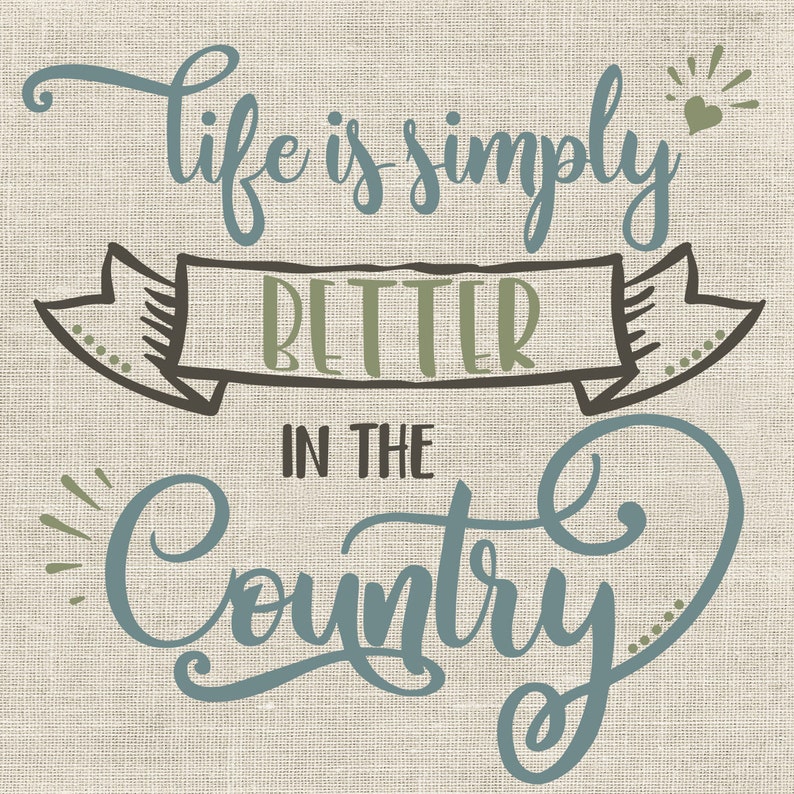Free Free Svg Life Is Better In The Country 561 SVG PNG EPS DXF File