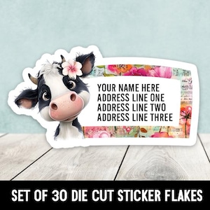 May include: A die-cut sticker featuring a cartoon cow with a pink nose and a flower in its hair. The sticker has a white rectangular section with the text "YOUR NAME HERE" and address lines. The bottom text reads "SET OF 30 DIE CUT STICKER FLAKES."