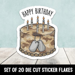 May include: A die-cut sticker featuring a birthday cake with lit candles and military dog tags. The cake has a camouflage pattern and the words "Happy Birthday" are at the top. The bottom of the sticker reads "SET OF 20 DIE CUT STICKER FLAKES."