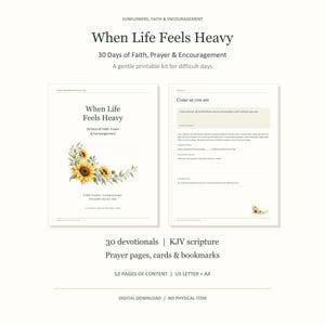 Op de afbeelding: Een printbare devotiekit getiteld When Life Feels Heavy, 30 Days of Faith, Prayer & Encouragement. De pagina's bevatten zonnebloemillustraties, KJV-schriftteksten, gebedsopdrachten en schrijflijnen op een strakke, witte achtergrond.