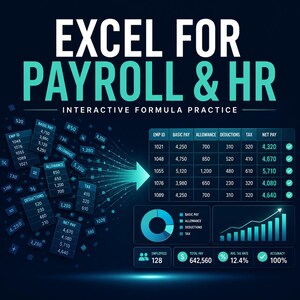 May include: A digital graphic titled EXCEL FOR PAYROLL & HR INTERACTIVE FORMULA PRACTICE. It features a dark blue background with floating data squares, a payroll table with columns for employee ID, pay, and tax, a pie chart, and a bar graph.