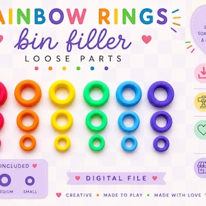 May include: A digital file for 3D printing rainbow rings in three sizes. The image displays red, orange, yellow, green, blue, and purple rings arranged in columns. Text includes RAINBOW RINGS bin filler LOOSE PARTS, 3 SIZES INCLUDED, and DIGITAL FILE.
