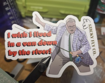 Living In A Van Down By The River Fishing Sticker