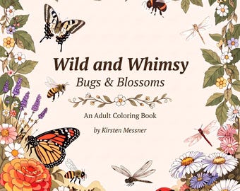 Wild and Whimsy Bugs & Blossoms Coloring Book: 45 Garden Insect Designs (Digital Download)
