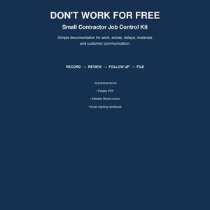 Könnte beinhalten: Ein dunkelblaues digitales Dokument mit dem Titel DON'T WORK FOR FREE Small Contractor Job Control Kit. Es listet Funktionen auf, darunter 8 praktische Formulare, ausfüllbare PDF, bearbeitbare Word-Version und Excel-Tracking-Arbeitsmappe mit Prozess.