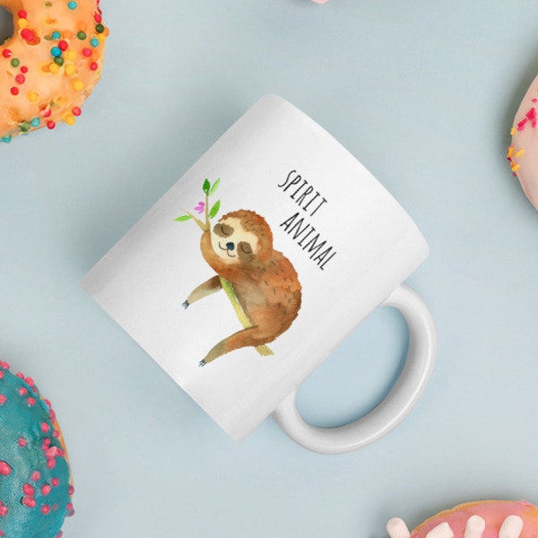 Funny Sloth Mug, Funny Sloth Gift, Spirit Animal Sloth, Funny Coffee Mug, Gift for Her, Sloth Gift Idea