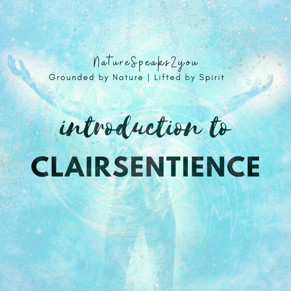 Introduction to Clairsentience, Intuitive Development, Mediumship 101