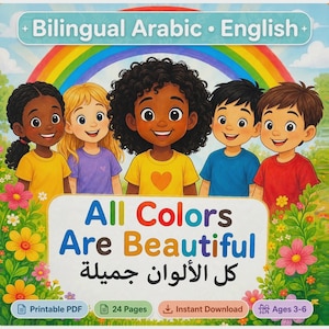 May include: A bilingual Arabic and English digital book cover titled All Colors Are Beautiful, featuring five diverse children standing in front of a rainbow and flowers. The text includes the title in English and Arabic, plus labels for printable PDF, 24 pages, instant download, and ages 3-6.