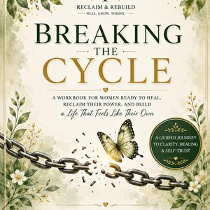 May include: A book cover titled Breaking the Cycle, a workbook for women ready to heal, reclaim their power, and build a life that feels like their own by Kimberley A. Bell. It features a broken metal chain, a butterfly, and green foliage.