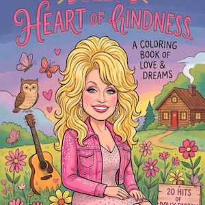 May include: A coloring book titled Dolly's Heart of Kindness: A Coloring Book of Love & Dreams. The cover features a cartoon illustration of a blonde person in a pink jacket and dress, surrounded by flowers, butterflies, an owl, and a guitar.