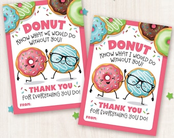 May include: Two printable gift tags featuring a donut illustration with the text "Donut know what we would do without you!" and "Donut know what I would do without you!"  The tags are pink with white polka dots and feature a donut with a smiling face and a donut with glasses.  The text "Thank you for everything you do!" is below the donuts.  The tags are for instant download.