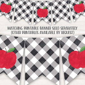 May include: Black and white checked banner with red apples. The banner says "Matching Printable Banner Sold Separately (Other Printables Available By Request)"