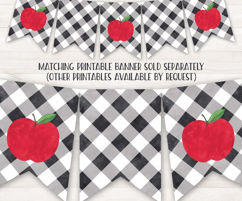 May include: Black and white checked banner with red apples. The banner says "Matching Printable Banner Sold Separately (Other Printables Available By Request)"