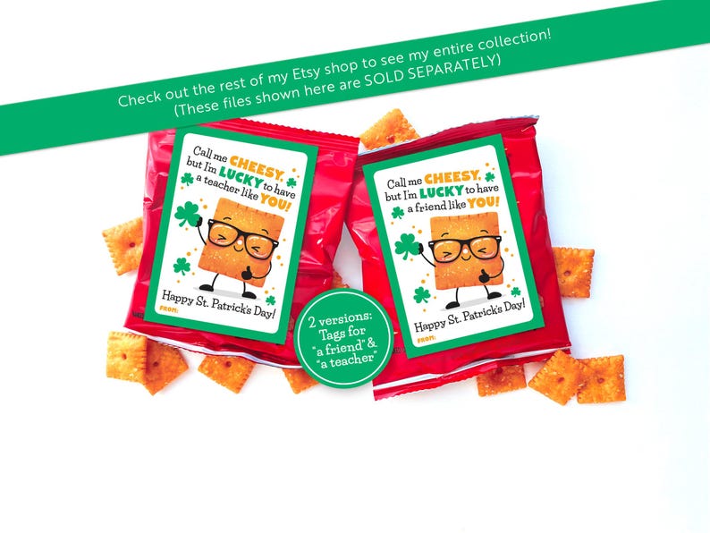 May include: Two printable gift tags featuring a cartoon cracker with glasses and the text "Call me cheesy, but I'm lucky to have a teacher/friend like you!"  Happy St. Patrick's Day!"