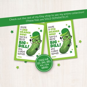 May include: Two green and white printable gift tags featuring a cartoon pickle wearing sunglasses and a baseball cap. The text on the tags reads "You're a 2nd Grader Now! That's a pretty Big Dill! Have a Great Summer!" and "You're a 4th Grader Now! That's a pretty Big Dill! Have a Great Summer!"  The tags are for 1st, 2nd, 3rd, 4th and 5th grade.
