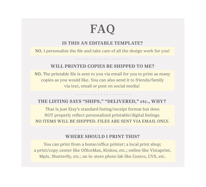 May include: FAQ about printable digital files. The text explains that the files are not shipped, but are sent via email. The text also explains that the files are customizable and can be printed at home, at a local print shop, or at a photo lab.