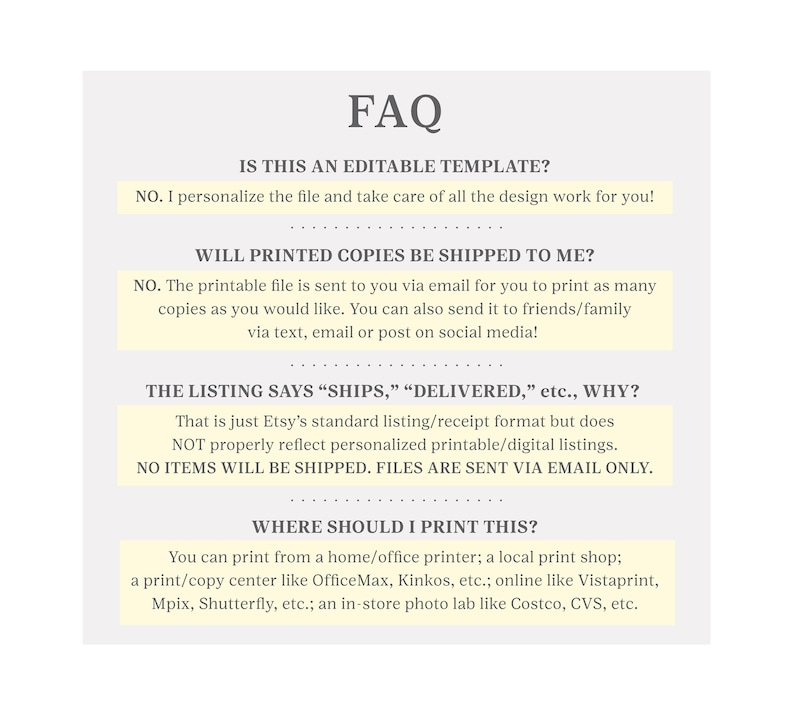 May include: FAQ about printable digital files. The text explains that the files are not shipped, but are sent via email. The text also explains that the files are customizable and can be printed at home, at a local print shop, or at a photo lab.