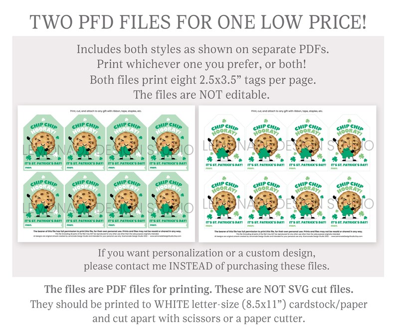 May include: Two printable PDF files for St. Patrick's Day gift tags. Each file includes eight 2.5x3.5 inch tags featuring a cartoon chip cookie with the text "Chip Chip Hooray! It's St. Patrick's Day!"