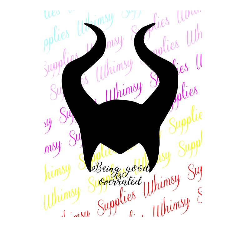 Maleficent Being Good is Overrated Digital File Clip Art PNG SVG JPG