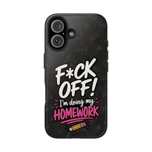 May include: A black smartphone case featuring a chalkboard-style background with faint white school-themed doodles. The text F*CK OFF! is printed in large white letters, followed by I'm doing my HOMEWORK in pink, with a small yellow pencil icon below.