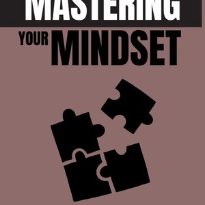 May include: A book cover with a mauve background featuring the text Unlock the Power of Your Thoughts to Transform Your Life, MASTERING YOUR MINDSET, and made by kalsoom. A black graphic of four puzzle pieces is centered on the cover.