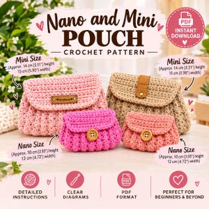 May include: A crochet pattern for Nano and Mini pouches featuring four handmade pouches in pink, fuchsia, beige, and coral. The text reads Nano and Mini POUCH CROCHET PATTERN. Mini size is 5.51 inches high by 5.90 inches wide; Nano size is 3.93 inches high by 4.72 inches wide.