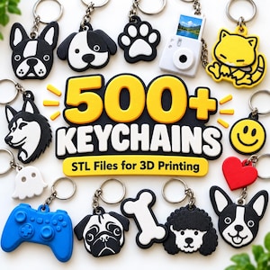 May include: A collection of various rubber keychains featuring designs like dogs, a camera, a game controller, a heart, and a smiley face, surrounding a central sign that reads 500+ KEYCHAINS STL Files for 3D Printing in yellow and white text.