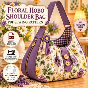 Peut inclure: Un patron de couture pour sac à bandoulière hobo avec un imprimé floral sur fond crème, des accents en tissu violet uni, deux boutons en bois, une fermeture éclair et un pompon fleur. Le texte indique Floral Hobo Shoulder Bag PDF Sewing Pattern.