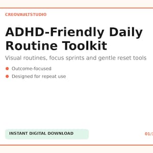 May include: A digital document titled ADHD-Friendly Daily Routine Toolkit by CREOVAULTSTUDIO. It lists visual routines, focus sprints, and gentle reset tools, with bullet points for outcome-focused and repeat use. Includes an instant digital download label.