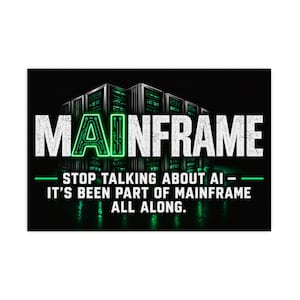 Könnte beinhalten: Ein schwarzer Grafikdruck mit einer Reihe von Server-Racks mit grün leuchtenden Lichtern. Das Wort MAINFRAME steht in großen weißen Buchstaben mit einem grünen Leiterplattenmuster im A. Der Text darunter lautet: STOP TALKING ABOUT AI - IT'S BEEN PART OF MAINFRAME ALL ALONG.