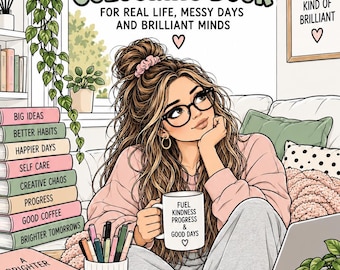 May include: An ADHD colouring book with a cover illustration of a person with long brown hair and glasses holding a mug that says Fuel Kindness Progress & Good Days. The cover features text including ADHD Colouring Book, For Real Life, Messy Days and Brilliant Minds, and Same Brain Different Kind of Brilliant.