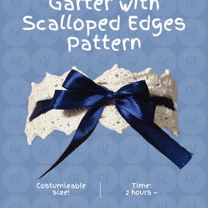 May include: A white crocheted garter featuring scalloped edges and a dark blue satin ribbon tied in a bow at the center. The text reads Garter with Scalloped Edges Pattern, Costumizable size!, Time: 2 hours ~, and By GiulsLoops - Etsy & Instagram.
