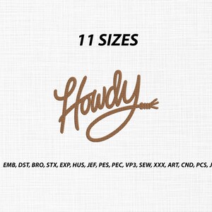 May include: A brown embroidered script design of the word Howdy with a rope-style tail. The text 11 SIZES appears above, and a list of file formats including EMB, DST, BRO, STX, EXP, HUS, JEF, PES, PEC, VP3, SEW, XXX, ART, CND, PCS, JPX is below.