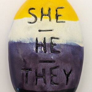 SHE / HE / THEY Pocket Stone - Art Glazes - Inspirational Art Piece by Inner Art Peace - lgbtq personal pronouns Non-Binary